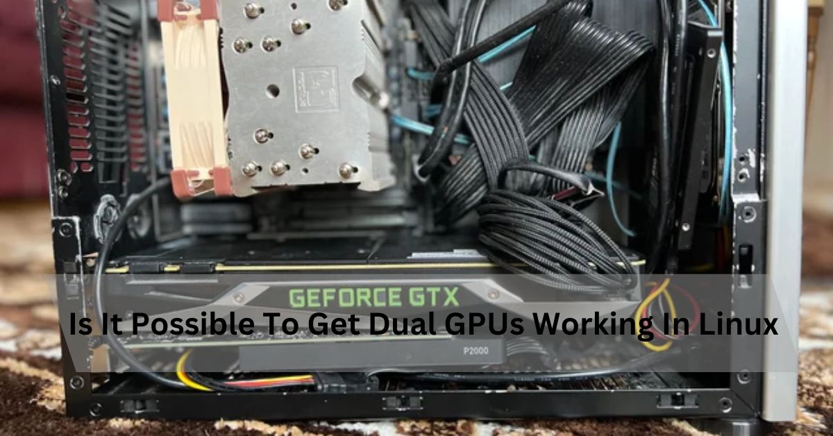 Is It Possible To Get Dual GPUs Working In Linux