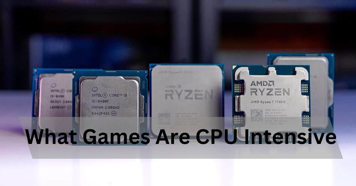 What Games Are CPU Intensive