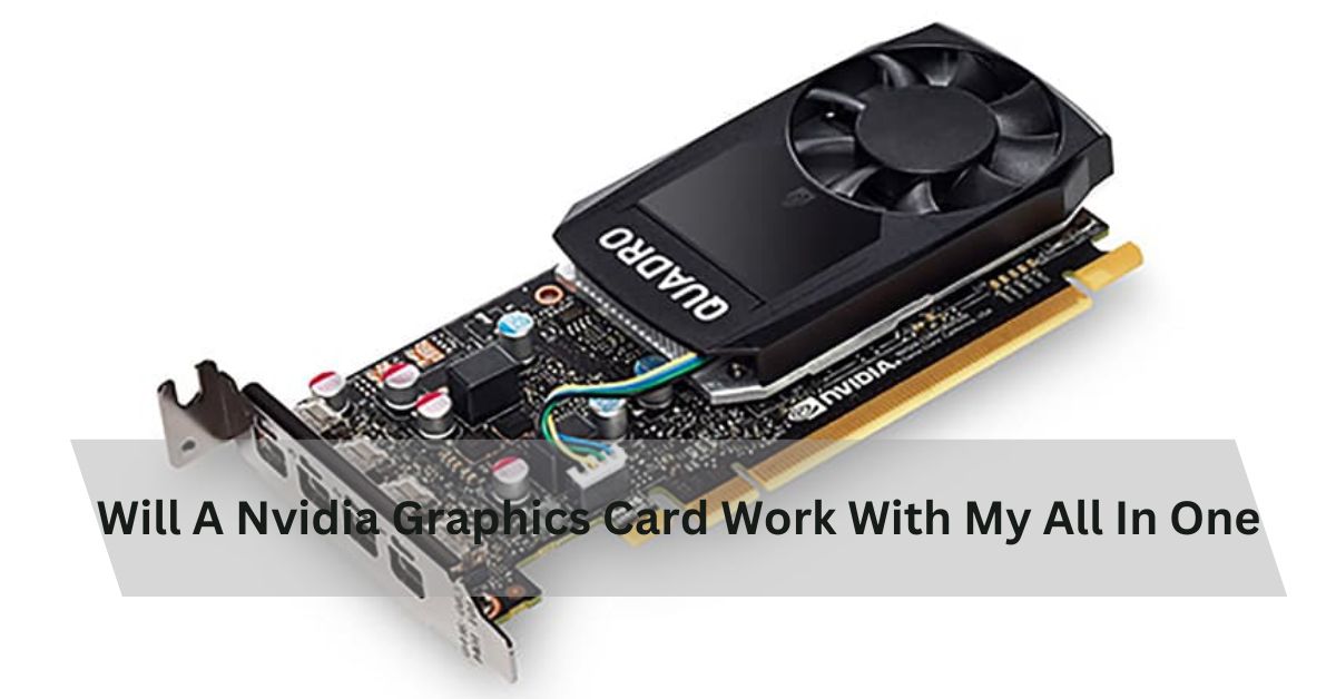 Will A Nvidia Graphics Card Work With My All In One