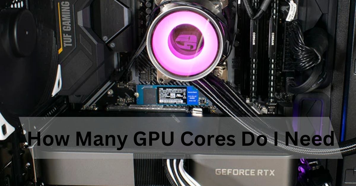 How Many GPU Cores Do I Need