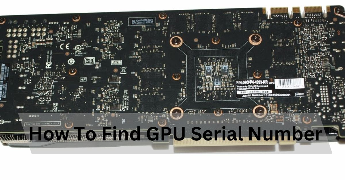 "Find GPU serial number: Check label on back of GPU."