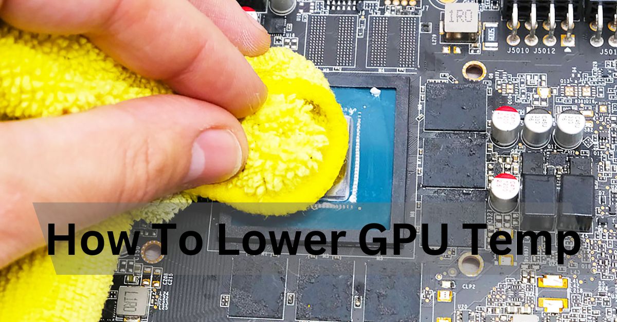 How To Lower GPU Temp