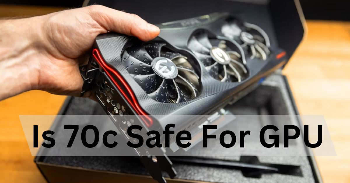 Is 70c Safe For GPU