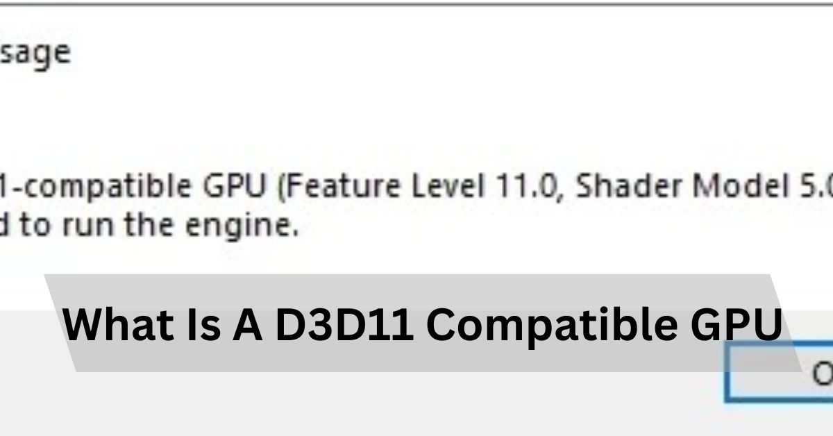 What Is A D3D11 Compatible GPU