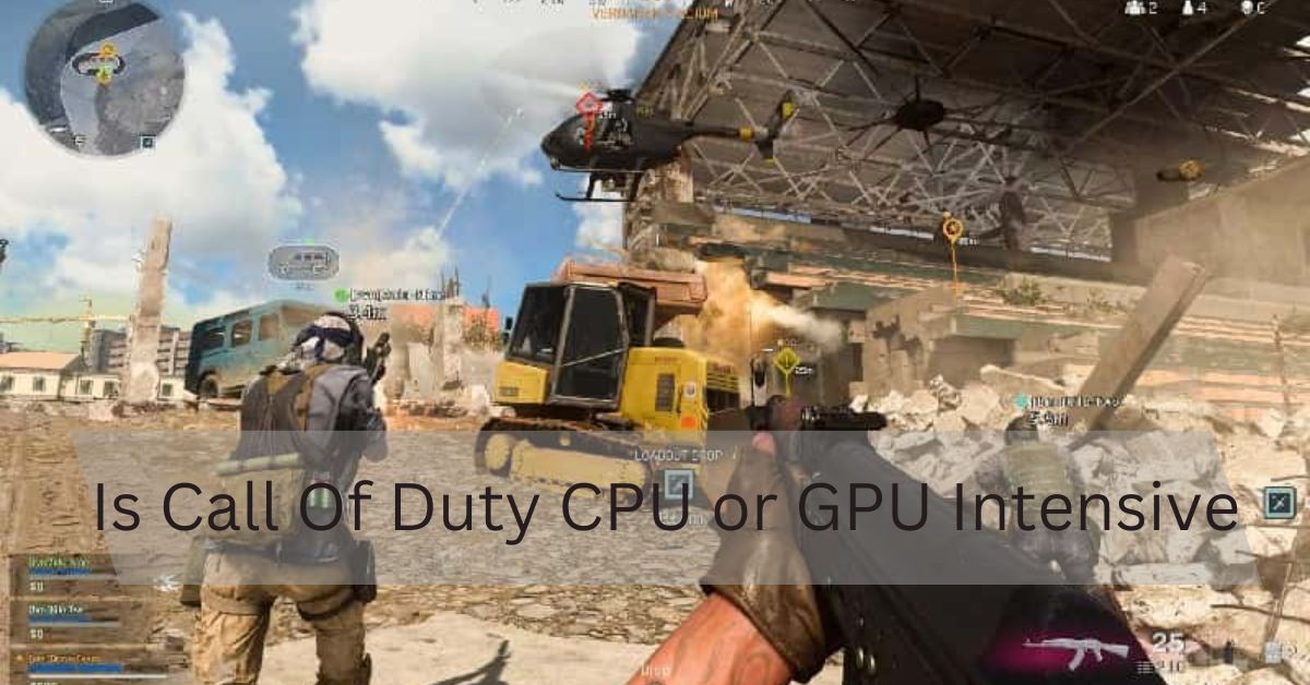 Is Call Of Duty CPU or GPU Intensive