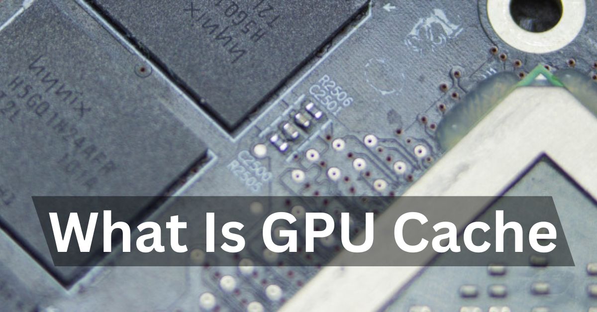 What Is GPU Cache