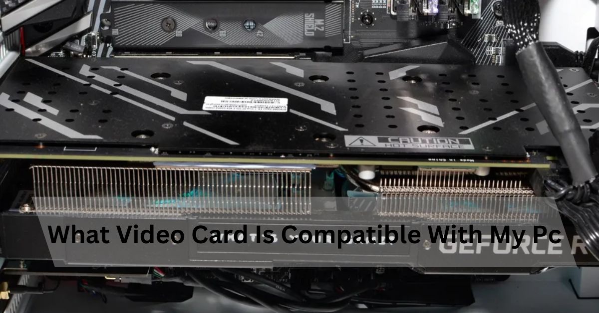 What Video Card Is Compatible With My Pc